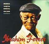 [Music] Buena Vista Social Club Presents: Ibrahim Ferrer