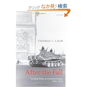 【クリックでお店のこの商品のページへ】After the Fall: German Policy in Occupied France, 1940-1944: Thomas Johnston Laub: 洋書
