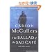 The Ballad Of The Sad Cafe: and other stories