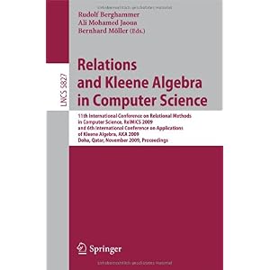 【クリックで詳細表示】Relations and Kleene Algebra in Computer Science： 11th International Conference on Relational Methods in Computer Science， RelMICs 2009， and 6th International Conference on Applications of Kleene Alge (Lecture Notes in Computer Science) [ペーパーバック]