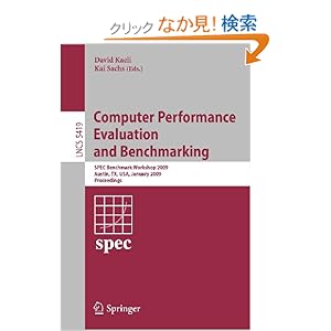 【クリックでお店のこの商品のページへ】Computer Performance Evaluation and Benchmarking: SPEC Benchmark Workshop 2009, Austin, TX, USA, January 25, 2009, Proceedings (Lecture Notes in Computer Science / Programming and Software Engineering): David Kaeli: 洋書