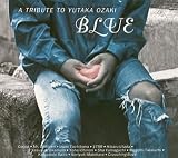 BLUE ~A TRIBUTE TO YUTAKA OZAKI (CCCD)