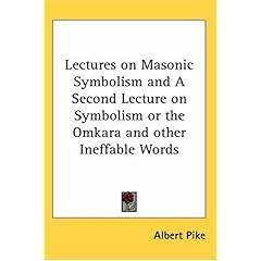 【クリックで詳細表示】Lectures on Masonic Symbolism and a Second Lecture on Symbolism or the Omkara and Other Inefable Words [ペーパーバック]