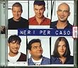 Neri Per Caso