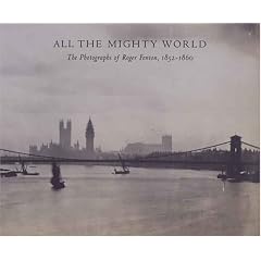 All The Mighty World: The Photography Of Roger Fenton, 1852-1860 (Metropolitan Museum of Art)