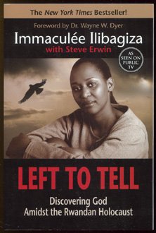  Left to Tell: Discovering God Amidst the Rwandan Holocaust