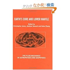 【クリックでお店のこの商品のページへ】Earth’s Core and Lower Mantle (The Fluid Mechanics of Astrophysics and Geophysics)