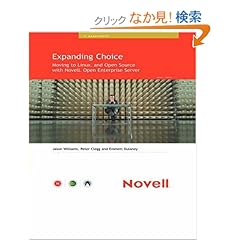 【クリックでお店のこの商品のページへ】Expanding Choice: Moving to Linux and Open Source with Novell Open Enterprise Server (Novell Press): Jason Clegg, Peter Dulaney, Emmett Williams: 洋書