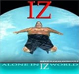 [Music] Alone in IZ World