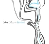 [Music] Bebel Gilberto Remixed