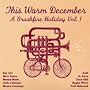 THIS WARM DECEMBER: BRUSHFIRE HOLIDAY'S VOL. 1