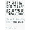 It's Not How Good You Are, Its How Good You Want to Be: The World's Best Selling Book
