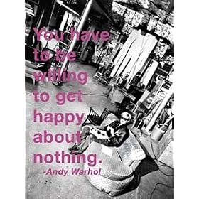 �|�X�^�[ �A���f�B �E�H�[�z�� You have to be willing to get happy about nothing