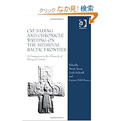 Crusading and Chronicle Writing on the Medieval Baltic Frontier: A Companion to the Chronicle of Henry of Livonia