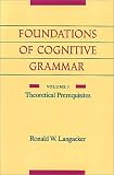 Foundations of Cognitive Grammar: Theoretical Prerequisites
