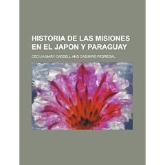 Historia de Las Misiones En El Japon y Paraguay