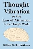 [Book] Thought Vibration or the Law of Attraction in the Thought World