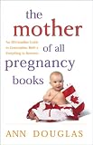 [Book] The Mother of All Pregnancy Books: An All-Canadian Guide to Conception, Birth & Everything in Between