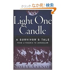 Light One Candle: A Survivor's Tale from Lithuania to Jerusalem
