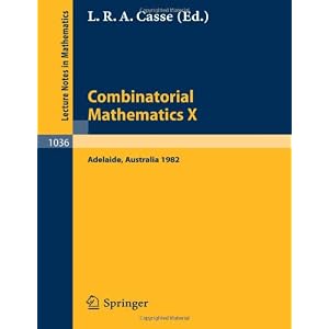 【クリックで詳細表示】Combinatorial Mathematics X： Proceedings of the Conference Held in Adelaide， Australia， August 23-27， 1982 (Lecture Notes in Mathematics) [ペーパーバック]