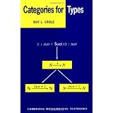 Categories for Types (Cambridge Mathematical Textbooks)Roy L. Crole�ɂ��