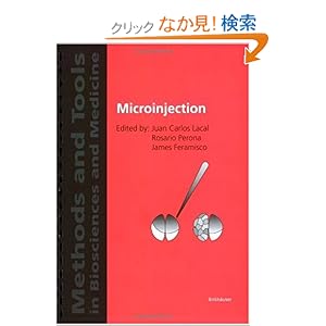 【クリックでお店のこの商品のページへ】Microinjection (Methods and Tools in Biosciences and Medicine): Juan Carlos Lacal, Rosario Perona, James Feramisco: 洋書