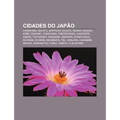 Cidades Do Jap O: Hiroshima, Quioto, Sapporo, Niigata, Sendai, Nagoia, K Be, Okazaki, Yokohama, Tokorozawa, Hakodate, Osaka, Toyohashi
