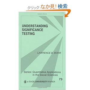 【クリックでお店のこの商品のページへ】Understanding Significance Testing (Quantitative Applications in the Social Sciences): Mohr: 洋書