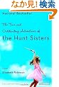 The True and Outstanding Adventures of the Hunt Sisters: A Novel