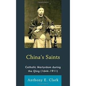 【クリックで詳細表示】China’s Saints： Catholic Martyrdom During the Qing (1644-1911) (Studies in Missionaries and Christianity in China)