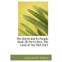 Porto Rico: The Land of the Rich Port (The World and Its People)