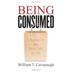 Being Consumed: Economics and Christian Desire