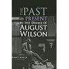 The Past As Present in the Drama of August Wilson