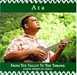 From the Valley to the Throne Gospel Hymns Hawaii