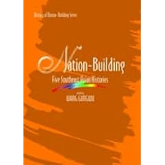 Nation Building: Five Southeast Asian Histories