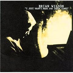 Brian Wilson『I Just Wasn't Made for These Times』