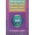 Polyamory: The New Love Without Limits : Secrets of Sustainable Intimate Relationships