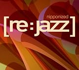 [CD]リ:ジャズ Nipponized