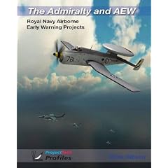 The Admiralty and AEW: Royal Navy Airborne Early Warning Projects (Project Tech Profile)