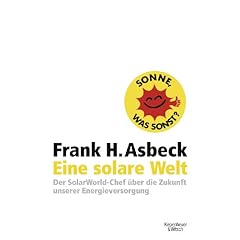 【クリックで詳細表示】Eine solare Welt： Der SolarWorld-Chef ueber die Zukunft unserer Energieversorgung： Frank Asbeck： 洋書