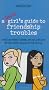 A Smart Girls Guide to Friendship Troubles: Dealing With Fights, Being Left Out & the Whole Popularity Thing (American Girl Library)