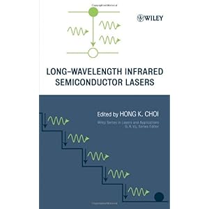 【クリックで詳細表示】Long-Wavelength Infrared Semiconductor Lasers (Wiley Series in Lasers and Applications)： Hong K. Choi： 洋書