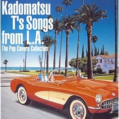 Kadomatsu T�fs Song from L.A ~The Pops Covers Collection~