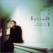 It�fs only a Ballade II