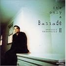It�fs only a Ballade II