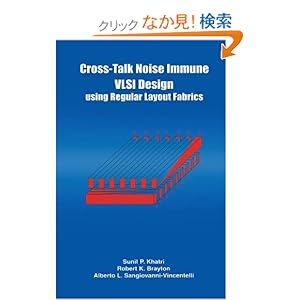 【クリックでお店のこの商品のページへ】Cross-Talk Noise Immune VLSI Design Using Regular Layout Fabrics