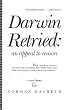 Darwin Retried an Appeal to Reason