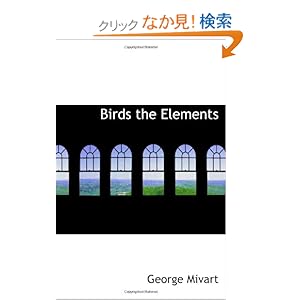 【クリックでお店のこの商品のページへ】Birds the Elements: George Mivart: 洋書