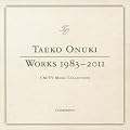 TAEKO ONUKI WORKS 1983-2011  CM / TV Music Collection