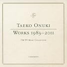 TAEKO ONUKI WORKS 1983-2011  CM / TV Music Collection